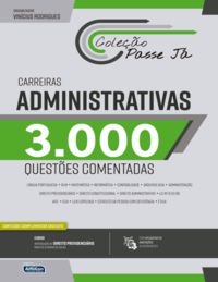 PASSE JÁ 3000 QUESTÕES COMENTADAS - CARREIRAS ADMINISTRATIVAS 2021 -