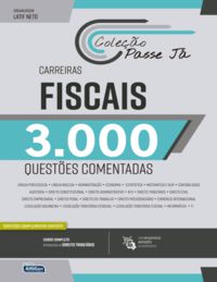 PASSE JÁ 3000 QUESTÕES COMENTADAS - CARREIRAS FISCAIS 2021 -