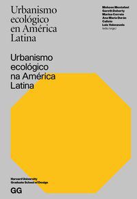 URBANISMO ECOLÓGICO NA AMÉRICA LATINA - MOSTAFAVI, MOHSEN