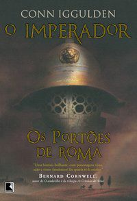 OS PORTÕES DE ROMA (VOL. 1 O IMPERADOR) - VOL. 1 - AUTOR(A): IGGULDEN, CONN