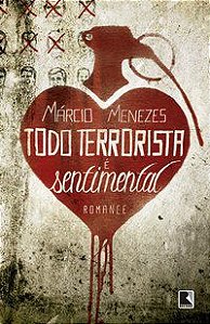 TODO TERRORISTA É SENTIMENTAL - AUTOR(A): MENEZES, MÁRCIO