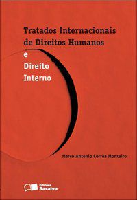 TRATADOS INTERNACIONAIS DE DIREITOS HUMANOS - 1ª EDIÇÃO DE 2011 - MONTEIRO, MARCO ANTONIO CORRÊA