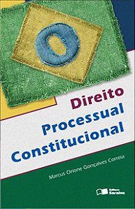 DIREITO PROCESSUAL CONSTITUCIONAL - 4ª EDIÇÃO DE 2012 - CORREIA, MARCUS ORIONE GONÇALVES