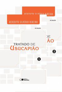 TRATADO DE USUCAPIÃO - 2 VOLUMES - 8ª EDIÇÃO DE 2012 - RIBEIRO, BENEDITO SILVÉRIO