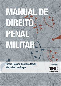 MANUAL DE DIREITO PENAL MILITAR - 4ª EDIÇÃO DE 2014 - NEVES, CÍCERO ROBSON COIMBRA