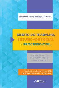 DIREITO DO TRABALHO, SEGURIDADE SOCIAL E PROCESSO CIVIL - 1ª EDIÇÃO DE 2016 - GARCIA, GUSTAVO FILIPE