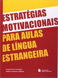 ESTRATÉGIAS MOTIVACIONAIS PARA AULAS DE LÍNGUA ESTRANGEIRA - CALLEGARI, MARILIA VASQUES