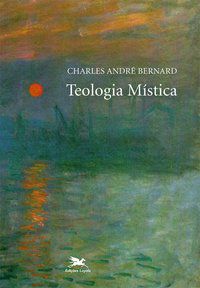 TEOLOGIA MÍSTICA - BERNARD, CHARLES ANDRÉ