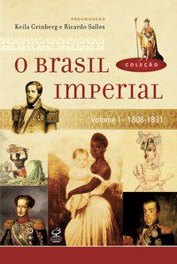 O BRASIL IMPERIAL (VOL. 1) - VOL. 1 - GRINBERG, KEILA