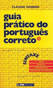 GUIA PRÁTICO DO PORTUGUÊS CORRETO - SINTAXE - VOL. 3 - VOL. 471 - MORENO, CLÁUDIO