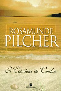 OS CATADORES DE CONCHAS - PILCHER, ROSAMUNDE
