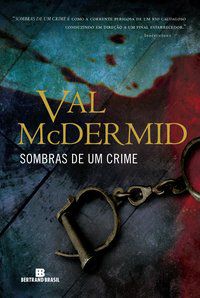 SOMBRAS DE UM CRIME - MCDERMID, VAL