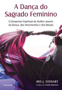 A DANÇA DO SAGRADO FEMININO - IRIS J. STEWART