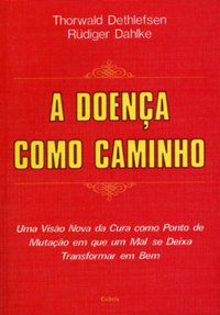 A DOENÇA COMO CAMINHO - DAHLKE, RÜDIGER