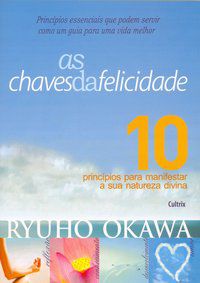 AS CHAVES DA FELICIDADE - OKAWA, RYUHO