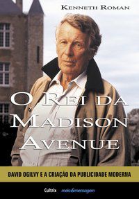 O REI DA MADISON AVENUE - KENNETH ROMAN