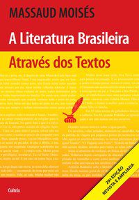 A LITERATURA BRASILEIRA ATRAVÉS DOS TEXTOS - MOISÉS, MASSAUD