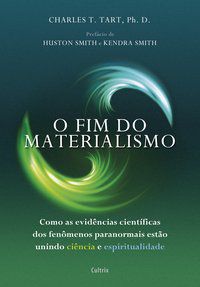 O FIM DO MATERIALISMO - TART, PH.D CHARLES T.