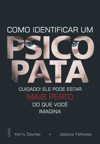 COMO IDENTIFICAR UM PSICOPATA - KERRY DAYNES