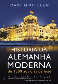 HISTÓRIA DA ALEMANHA MODERNA - KITCHEN, MARTIN