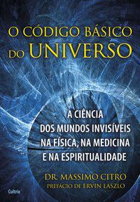 O CÓDIGO BÁSICO DO UNIVERSO - CITRO, DR.MASSIMO