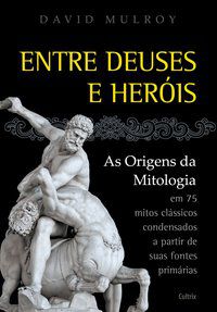 ENTRE DEUSES E HERÓIS - MULROY, DAVID