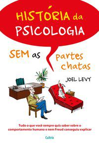HISTÓRIA DA PSICOLOGIA SEM AS PARTES CHATAS - LEVY, JOEL