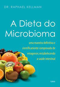 A DIETA DO MICROBIOMA - KELLMAN, DR. RAPHAEL