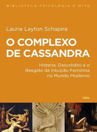O COMPLEXO DE CASSANDRA - LAYTON SCHAPIRA, LAURIE