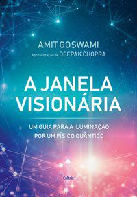 A JANELA VISIONÁRIA - GOSWAMI, AMIT