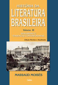 HISTÓRIA DA LITERATURA BRASILEIRA - VOL. 3 - MOISÉS, MASSAUD