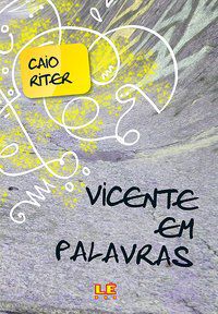 VICENTE EM PALAVRAS - RITER, CAIO