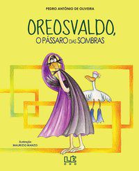 OREOSVALDO - O PÁSSARO DAS SOMBRAS - OLIVEIRA, PEDRO ANTÔNIO DE