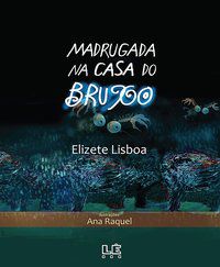 MADRUGADA NA CASA DO BRUXO - LISBOA, ELIZETE