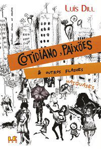 COTIDIANO, PAIXÕES & OUTROS FLASHES - DILL, LUÍS
