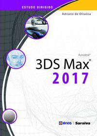 ESTUDO DIRIGIDO: 3DS MAX 2017 - OLIVEIRA, ADRIANO DE