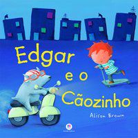 EDGAR E O CÃOZINHO - BROWN, ALISON