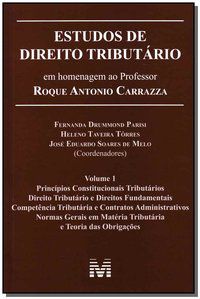 ESTUDOS DE DIREITO TRIBUTÁRIO: EM HOMENAGEM AO PROFESSOR ROQUE ANTONIO CARRAZZA -VOL. 1 - 1 ED./2014 -