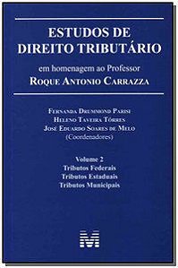 ESTUDOS DE DIREITO TRIBUTÁRIO: EM HOMENAGEM AO PROFESSOR ROQUE ANTONIO CARRAZZA -VOL. 2 - 1 ED./2014 -