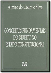 CONCEITOS FUNDAMENTAIS DO DIREITO NO ESTADO CONSTITUCIONAL - 1 ED./2015 - SILVA, ALMIRO DO COUTO E
