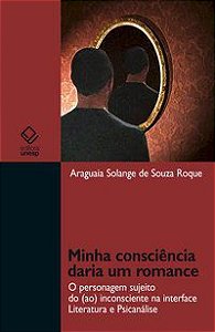 MINHA CONSCIÊNCIA DARIA UM ROMANCE - ROQUE, ARAGUAIA SOLANGE DE SOUZA