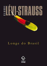 LONGE DO BRASIL - LÉVI-STRAUSS, CLAUDE