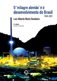 O MILAGRE ALEMÃO E O DESENVOLVIMENTO DO BRASIL - 2ª EDIÇÃO - MONIZ BANDEIRA, LUIZ ALBERTO