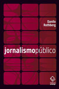 JORNALISMO PÚBLICO - ROTHBERG, DANILO