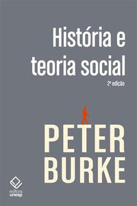 HISTÓRIA E TEORIA SOCIAL - 2ª EDIÇÃO - BURKE, PETER