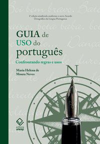 GUIA DE USO DO PORTUGUÊS - 2ª EDIÇÃO - NEVES, MARIA HELENA DE MOURA