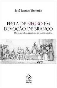 FESTA DE NEGRO EM DEVOÇÃO DE BRANCO - TINHORÃO, JOSÉ RAMOS