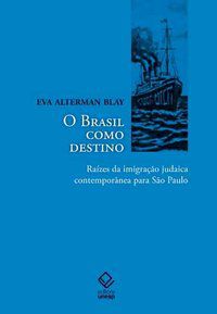 O BRASIL COMO DESTINO - BLAY, EVA ALTERMAN