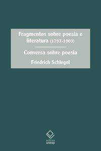 FRAGMENTOS SOBRE POESIA E LITERATURA (1797-1803) - SCHLEGEL, FRIEDRICH