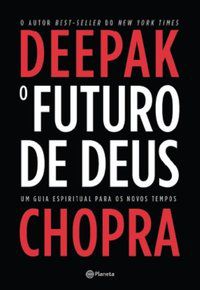O FUTURO DE DEUS - AUTOR(A): CHOPRA, DEEPAK